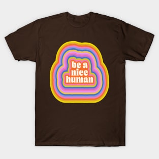 Groovy Retro Inspirational Nice Human Quote T-Shirt